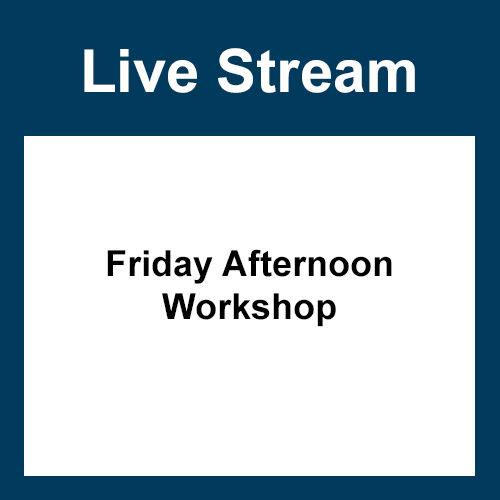 Live Stream Friday Workshop